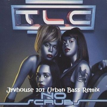 TLC   No Scrubs (Jyvhouse 101 Urban Bass Remix)