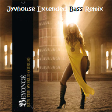 Beyonce   Run The World (Girls) (Jyvhouse Extended Bass Remix)