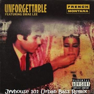 French Montana ft Swae Lee   Unforgettable (Jyvhouse 101 Urban Bass Remix)