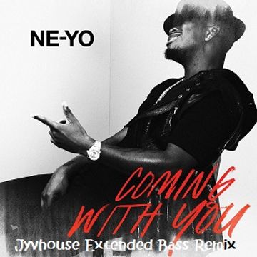 Ne Yo   Coming With You (Jyvhouse Extended Bass Remix)