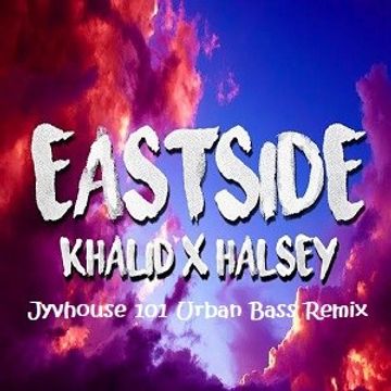 Benny Blanco ft Halsey Khalid   Eastside (Jyvhouse 101 Urban Bass Remix)