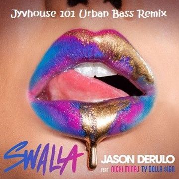 Jason Derulo ft Nicki Minaj & Ty Dolla $ign – Swalla (Jyvhouse 101 Urban Bass Remix)