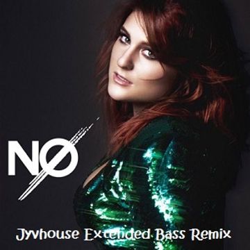 Meghan Trainor   No (Jyvhouse Extended Bass Remix)