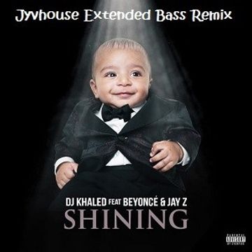 DJ Khaled ft Beyonce & Jay Z   Shining (Jyvhouse Extended Bass Remix)