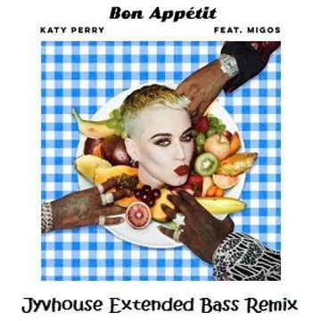 Katy Perry ft Migos   Bon Appetit (Jyvhouse Extended Bass Remix)