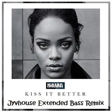 Rihanna   Kiss It Better (Jyvhouse Extended Bass Remix)