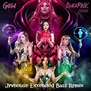 Lady Gaga ft BLANKPINK   Sour Candy (Jyvhouse Extended Bass Remix)