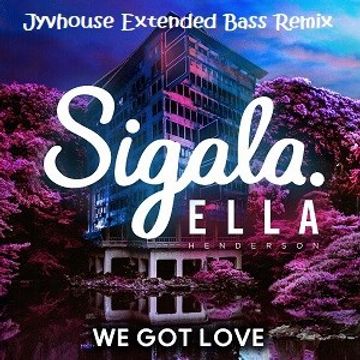 Sigala ft Ella Henderson   We Got Love (Jyvhouse Extended Bass Remix)