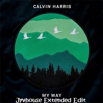 Calvin Harris   My Way (Jyvhouse Extended Edit)