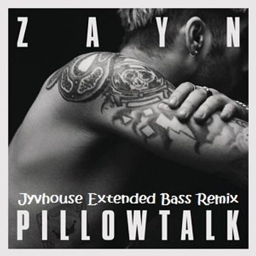 Zayn   Pillow Talk (Jyvhouse Extended Bass Remix)