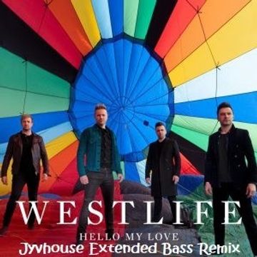 Westlife   Hello My Love (Jyvhouse Extended Bass Remix)