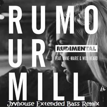 Rudimental ft Anne Marie   Rumour Mill (Jyvhouse Extended Bass Remix)