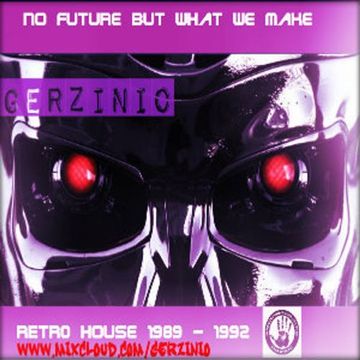 No future But what we make re-mastered retro house 89 - 92 