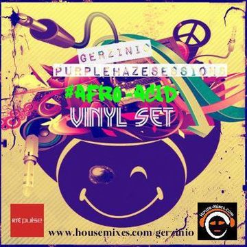 Gerzinio Purple Haze Sessions Presents  Afro Acid Vinyl mix on  Pulse FM b2basics 