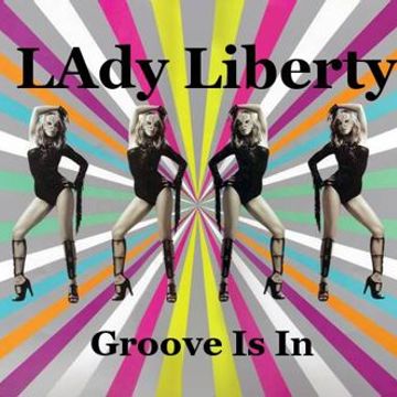 LAdy Liberty   Groove Is In