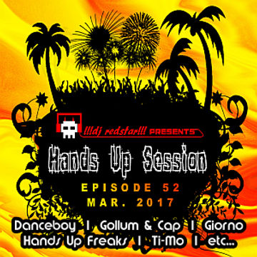 !!!dj redstar!!! - Hands Up Session EP. 52 (Mar. 2017)