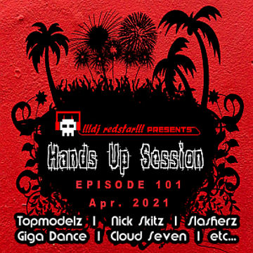 !!!dj redstar!!! - Hands Up Session EP. 101 (Apr. 2021)