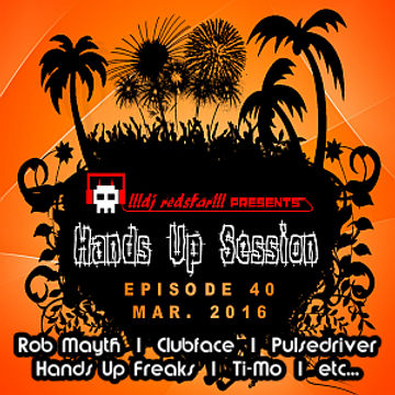 !!!dj redstar!!! - Hands Up Session EP. 40 (Mar. 2016)