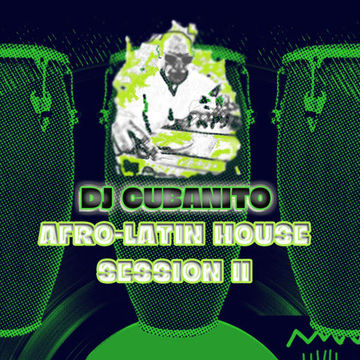 DJ Cubanito Afro Latin House Session 2