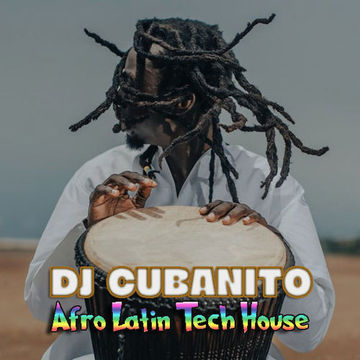  DJ Cubanito Afro Latin Tech House Session 4