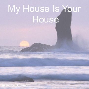 My House Is Your House