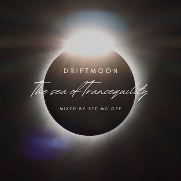 Driftmoon   The Sea of Trancequility (Mixed by Ste Mc Gee)