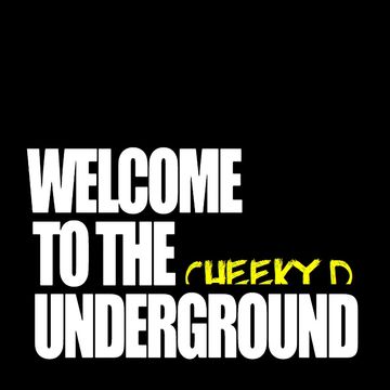 Cheeky D   Welcome To The Underground