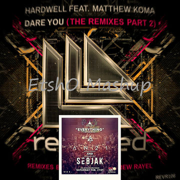 Hardwell feat. Matthew Koma   Dare You vs AN21 & Sebjak   Everything ( EtshO Mashup )
