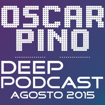 Oscar Pino Deep Podcast 02 (Agosto 2015)