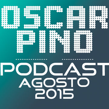 Oscar Pino Podcast (Agosto 2015)