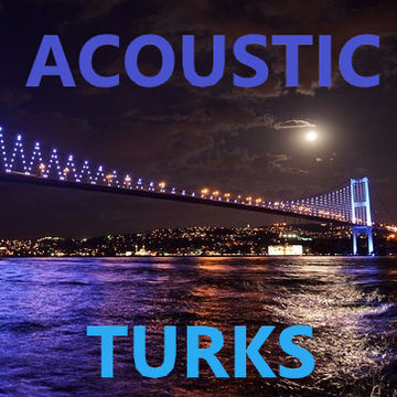 ACOUSTIC TURKS