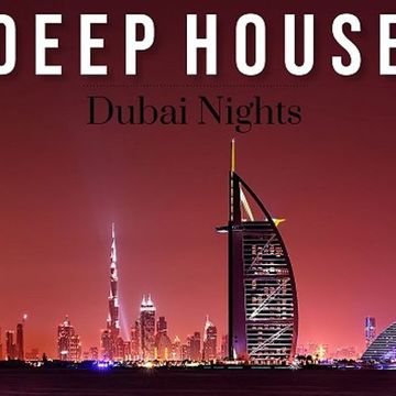 DEEP HOUSE DUBAI NIGHTS