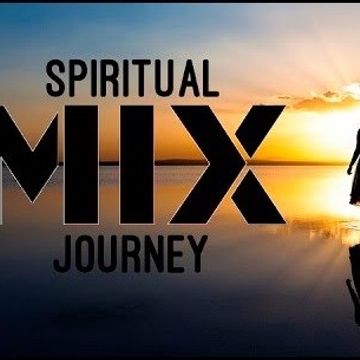 SPIRITUAL MIX JOURNEY