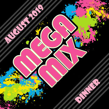 Mega Mix August 2019 Dinner