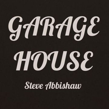 Garage House Mix   Steve Abbishaw 