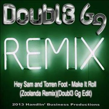 Hey Sam and Torren Foot - Make It Roll (Zoolanda Remix)(Doubl3 Gg Edit)