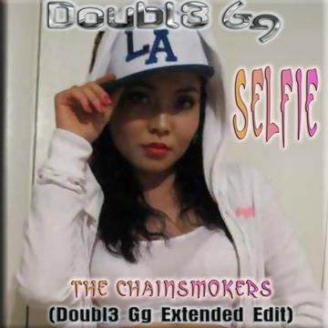 The ChainSmokers - Selfie (Doubl3 Gg Extended Edit)