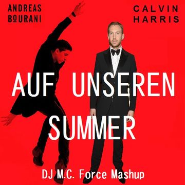 Calvin Harris vs. Andreas Bourani - Auf Unseren Summer (DJ M.C. Force Mashup)