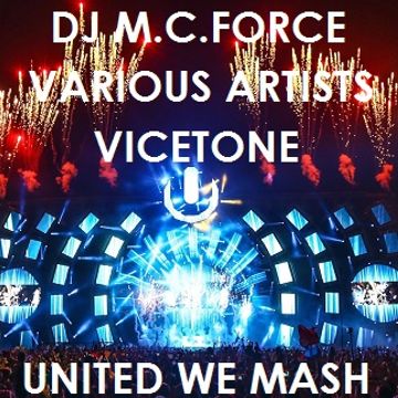 Vicetone vs. Various Artists - United We Mash (DJ M.C. Force Megamash)