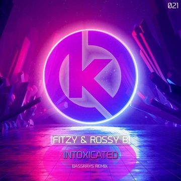 Fitzy & Rossy B - Intoxicated (BassRays Remix)