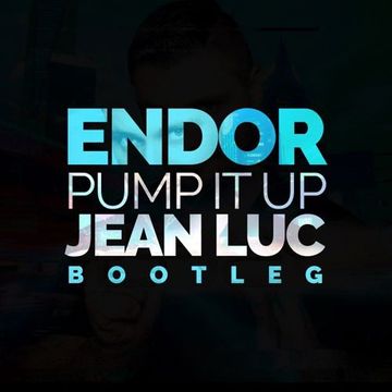 Endor - Pump It Up (Jean Luc Bootleg) (FREE DOWNLOAD)