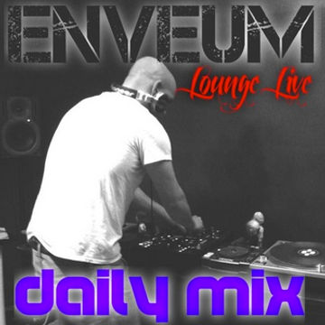 Enveum Lounge Live; Daily Mix Guest Mix EP 76