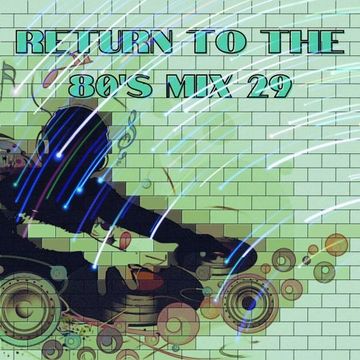 MIXMASTER 357 - RETURN TO THE 80'S - MIX TWENTY NINE