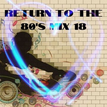 MIXMASTER 346 - RETURN TO THE 80'S - MIX EIGHTEEN