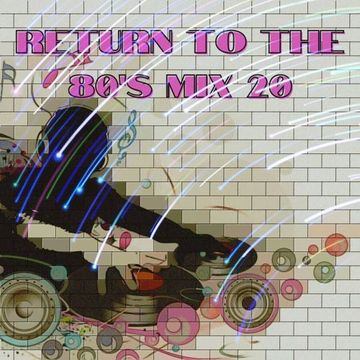 MIXMASTER 348 - RETURN TO THE 80'S - MIX TWENTY