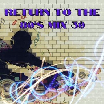 MIXMASTER 358 - RETURN TO THE 80'S - MIX THIRTY