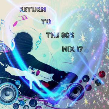 MIXMASTER 345 - RETURN TO THE 80'S - MIX SEVENTEEN