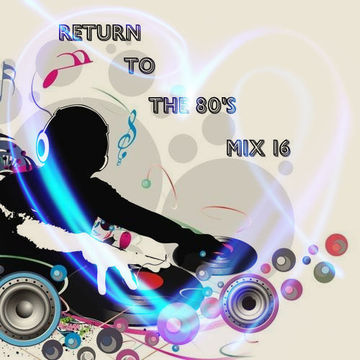 MIXMASTER 344 - RETURN TO THE 80'S - MIX SIXTEEN