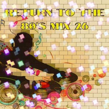 MIXMASTER 354 - RETURN TO THE 80'S - MIX TWENTY SIX