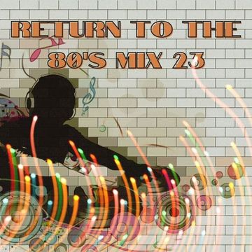 MIXMASTER 351 - RETURN TO THE 80'S - MIX TWENTY THREE